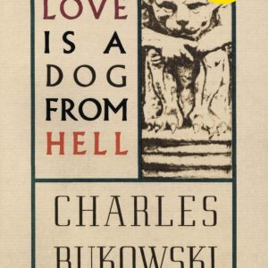 Love is a Dog From Hell by Charles Bukowski