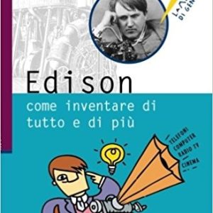 Edison: come inventare di tutto e di più