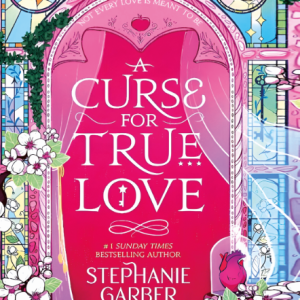 کتاب A Curse for True Love SPECIAL EDITION by Stephanie Garber
