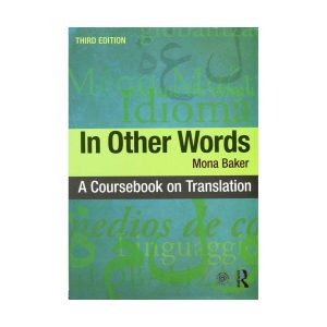 In Other Words A Coursebook on Translation - 3rd Edition