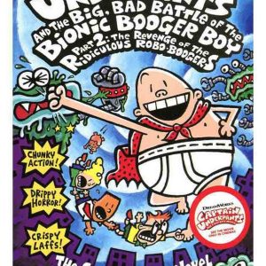 Captain Underpants and the Big Bad Battle of the Bionic Booger Boy Part 2 Revenge of the Ridiculous Robo-Boogers (Captain Underpants 7)