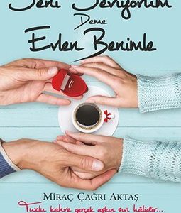 رمان ترکی استانبولی Bana Seni Seviyorum Deme Evlen Benimle by Miraç Çağrı Aktaş