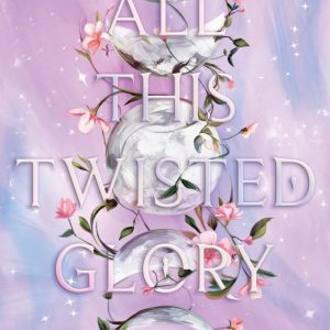 کتاب All This Twisted Glory by Tahereh Mafi