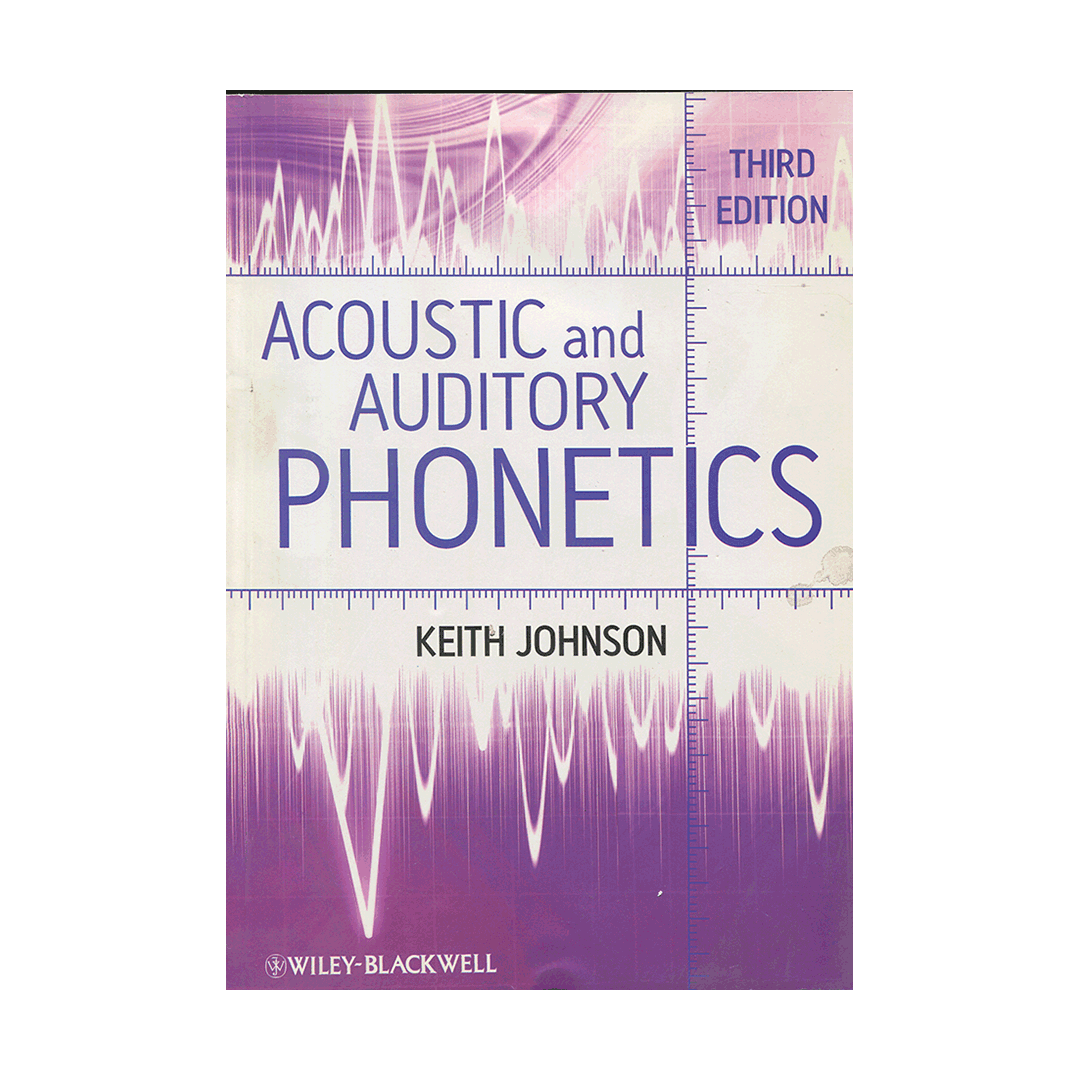 Acoustic and Auditory Phonetics Third Edition