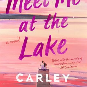 کتاب Meet Me at the Lake by Carley Fortune