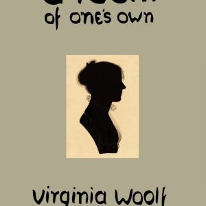 A Room of Ones Own by Virginia woolf