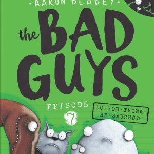 کتاب The Bad Guys Episode 7: Do-You-Think-He-Saurus?! by Aaron Blabey