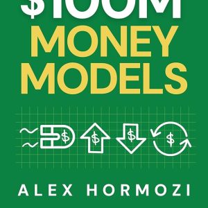 کتاب 100M Money Models: How To Make Money by Alex Hormozi
