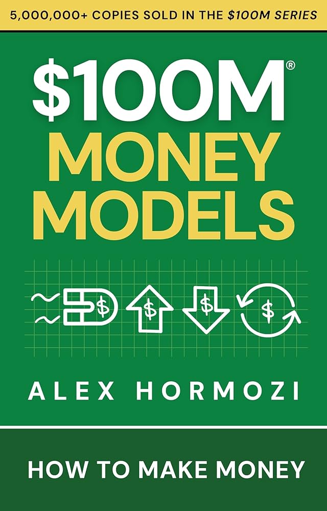 کتاب 100M Money Models: How To Make Money by Alex Hormozi