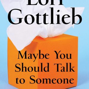 کتاب Maybe You Should Talk To Someone by Lori Gottlieb