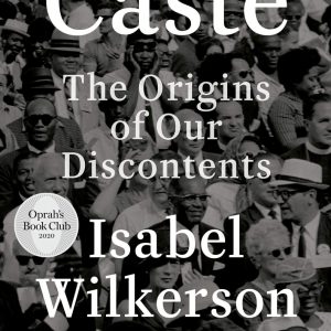 Caste (Oprah's Book Club): The Origins of Our Discontents