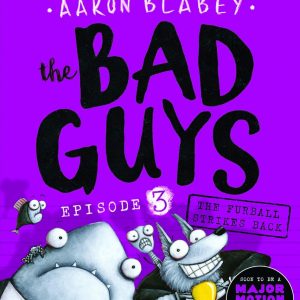 The Bad Guys: Episode 3 the Furball Strikes Back by Aaron Blabey