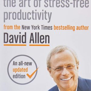 Getting Things Done: The Art of Stress-Free Productivity