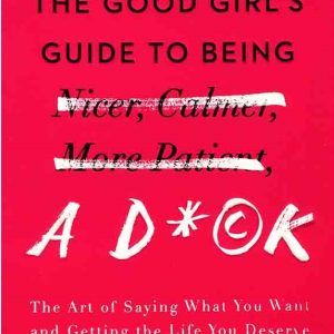 The Good Girls Guide to Being a D*ck