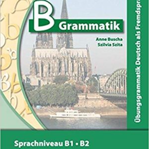 B Grammatik: Übungsgrammatik Deutsch als Fremdsprache, Sprachniveau B1/B2