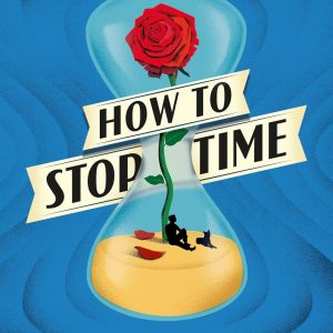 How To Stop Time Matt Haig