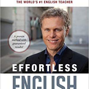 Effortless English: Learn to speak English Like a Native A.J .Hoge