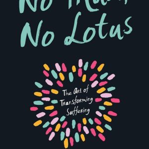 کتاب No Mud, No Lotus: The Art of Transforming Suffering by Thich Nhat Hanh