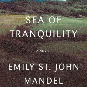 Sea of Tranquility by Emily St. John Mandel