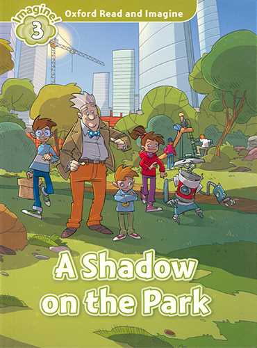 کتاب A Shadow on the Park (oxford read and imagine level 3)