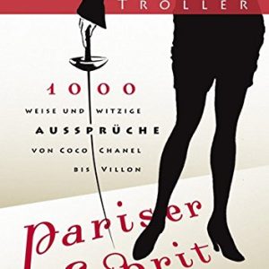 Pariser Esprit. 1000 weise & witzige Aussprüche von Coco Chanel bis Villon