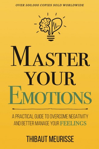 کتاب Master Your Emotions by Thibaut Meurisse