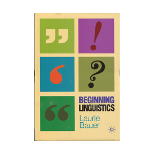 Beginning Linguistics ( laurie baver)