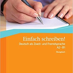 Einfach schreiben! : Deutsch als Zweit-unt Fremdsprache A2-B1
