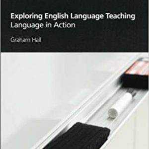 Exploring English Language Teaching: Language in Action