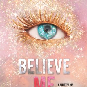 کتاب Believe Me (The Shatter Me) by Tahereh Mafi