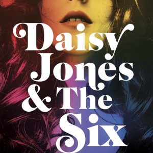 Daisy Jones & The Six by Taylor Jenkins Reid