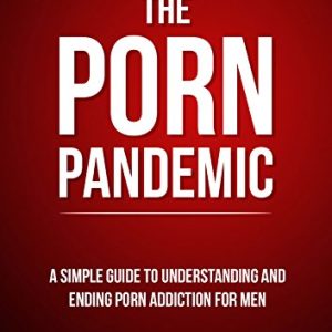 کتاب The Porn Pandemic: A Simple Guide To Understanding And Ending Pornography Addiction For Men
