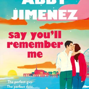 کتاب Say You'll Remember Me by Abby Jimenez