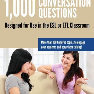 1000 Conversation Questions: Designed for Use in the ESL or EFL Classroom