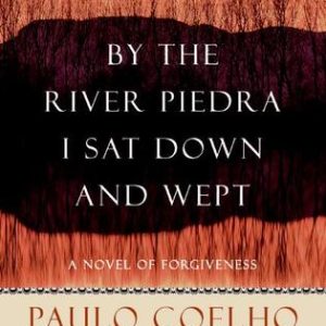 By the River Piedra I Sat Down and Wept by Paulo Coelho