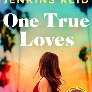 One True Loves by Taylor Jenkins Reid