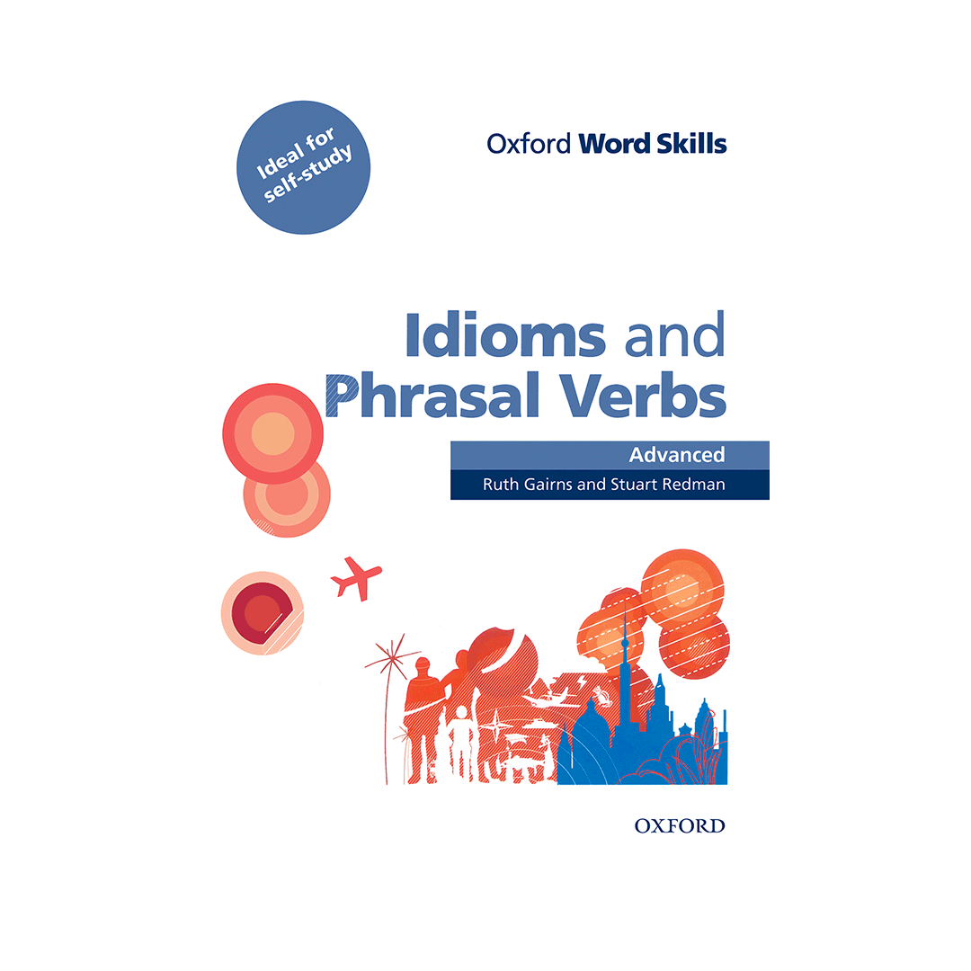 Oxford Word Skills Idioms and Phrasal Verbs Advanced