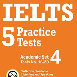 IELTS 5 Practice Tests Academic Set 4: Tests No. 16-20