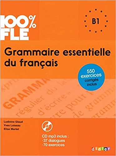 Grammaire essentielle du français niv. B1 100% FLE
