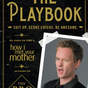 The Playbook: Suit up. Score chicks. Be awesome. by Barney Stinson