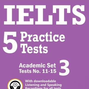 IELTS 5 Practice Tests, Academic Set 3: Tests No. 11-15