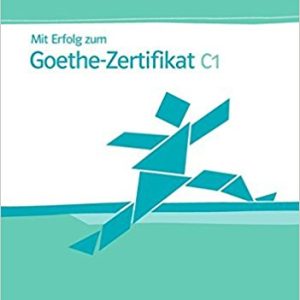 Mit Erfolg zum Goethe Zertifikat Ubungsbuch C1