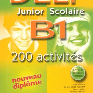 Delf Junior Scolaire B1: 200 Activites + CD