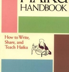The Haiku Handbook: How to Write, Share, and Teach Haiku