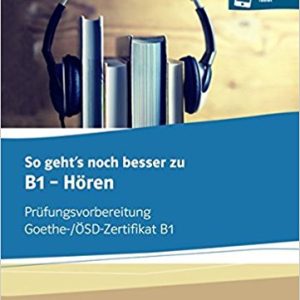 So geht s noch besser zum Goethe OSD Zertifikat B1 Horen