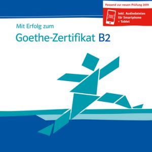 Mit Erfolg zum Goethe-Zertifikat B2 Übungsbuch passend zur neuen Prüfung 2019