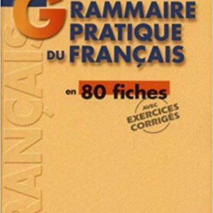 Grammaire pratique du français 80 fiches