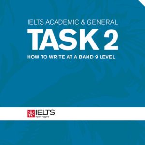 کتاب IELTS Academic and General Task 2: How to Write at a Band 9 level