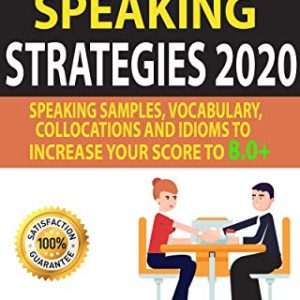 کتاب IELTS SPEAKING STRATEGIES 2020: Speaking Samples, Vocabulary, Collocations And Idioms To Increase Your Score To 8.0+