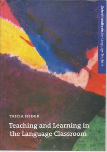 کتاب Teaching and Learning in the Language Classroom by Tricia Hedge